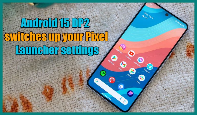 Android 15 DP2 Pixel Launcher settings in 2024